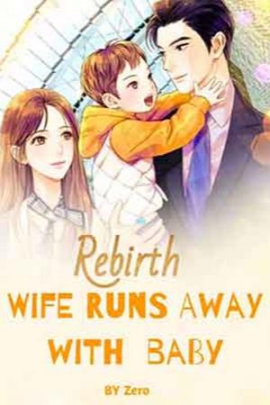 Rebirth:Wife runs away with baby