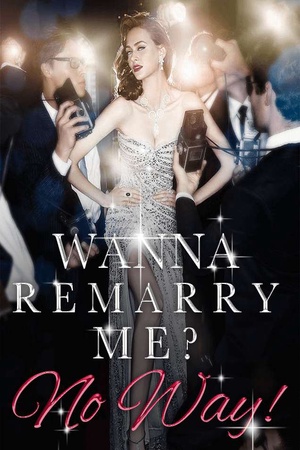 Wanna Remarry Me?No Way!